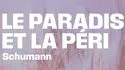 La Seine Musicale - LE PARADIS ET LA PÉRI