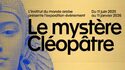 Instituto del Mundo Árabe – Exposición «El misterio de Cleopatra»